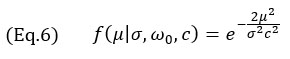 (Eq.6) f(μ│σ,ω_0,c)=e^(-(2μ^2)/(σ^2 c^2 ))  